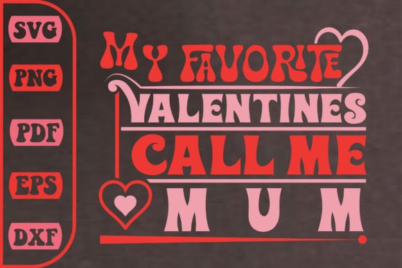 Download My Favorite Valentines Call Me Mum Svg - Valentine Collection